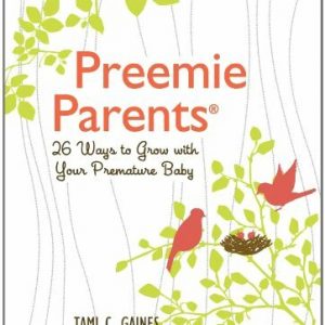 Preemie Parents, 26 Ways to Grow with Your Premature Baby
